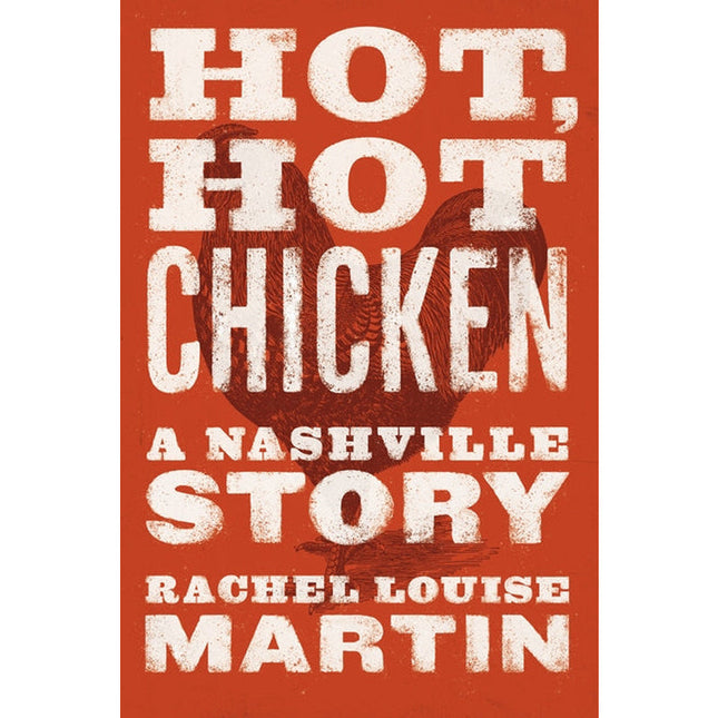Hot, Hot Chicken: A Nashville Story by Martin, Rachel Louise