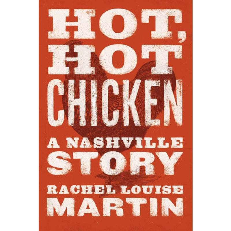 Hot, Hot Chicken: A Nashville Story by Martin, Rachel Louise