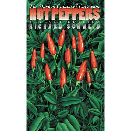 Hot Peppers: The Story of Cajuns and Capsicum by Schweid, Richard