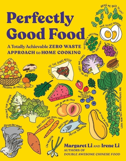 Perfectly Good Food: A Totally Achievable Zero Waste Approach to Home Cooking by Li, Margaret