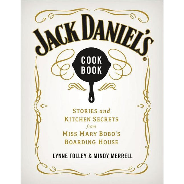 Jack Daniel's Cookbook: Stories and Kitchen Secrets from Miss Mary Bobo's Boarding House by Tolley, Lynne