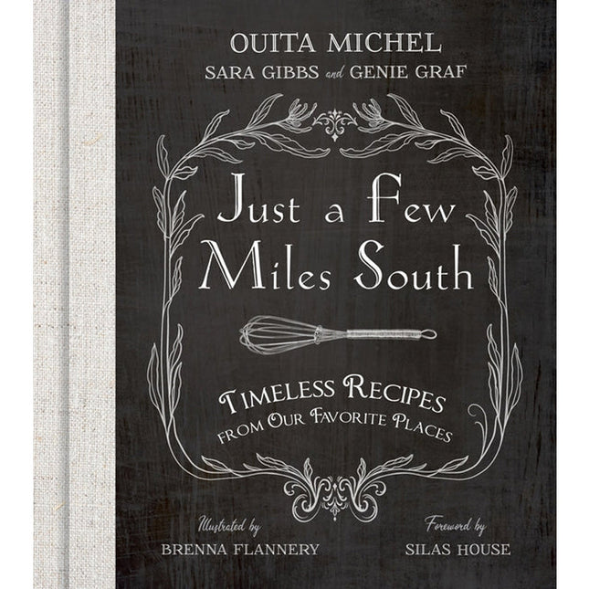Just a Few Miles South: Timeless Recipes from Our Favorite Places by Michel, Ouita