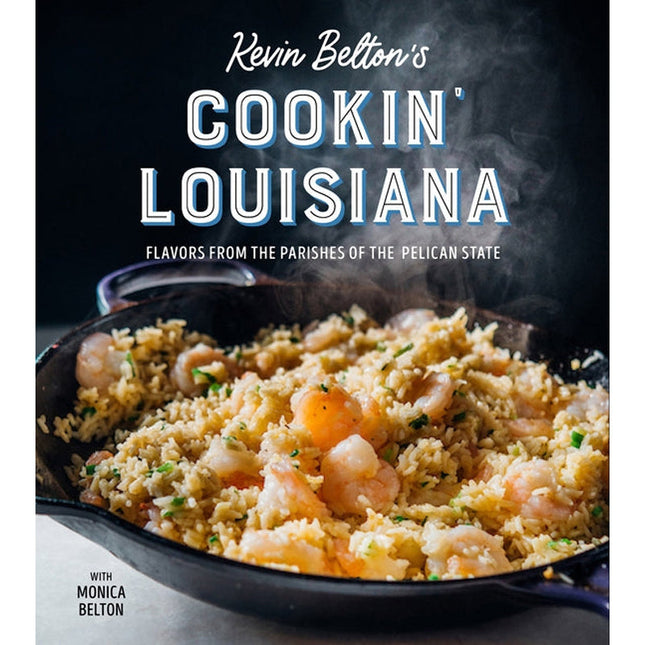 Kevin Belton's Cookin' Louisiana: Flavors from the Parishes of the Pelican State by Belton, Kevin