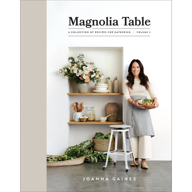 Magnolia Table, Volume 2: A Collection of Recipes for Gathering by Gaines, Joanna