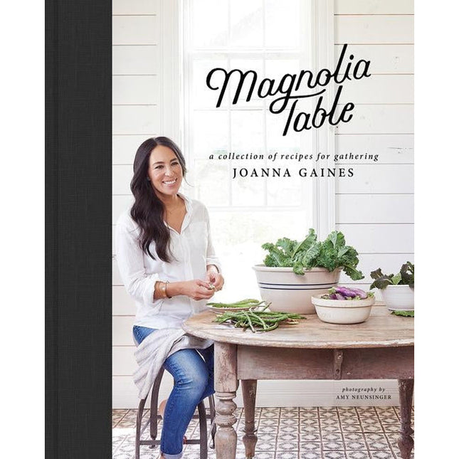 Magnolia Table: A Collection of Recipes for Gathering by Gaines, Joanna