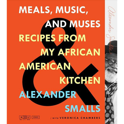 Meals, Music, and Muses: Recipes from My African American Kitchen by Smalls, Alexander