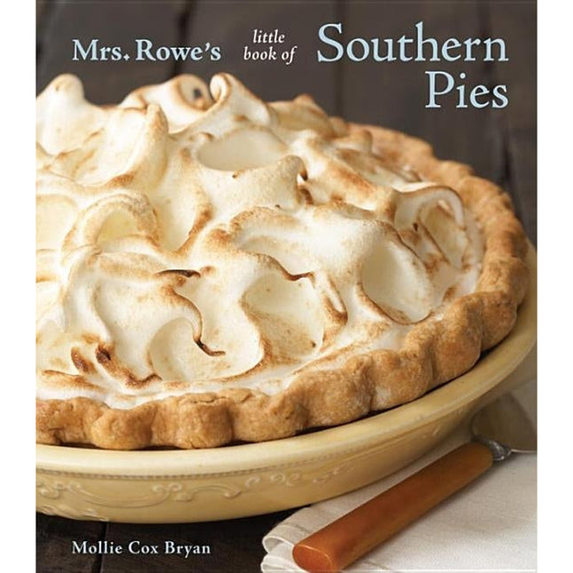 Mrs. Rowe's Little Book of Southern Pies by Cox Bryan, Mollie