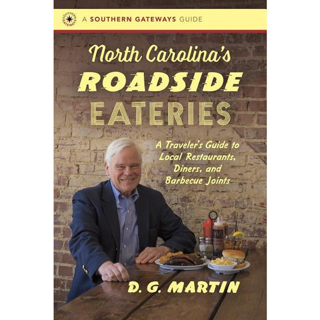 North Carolina's Roadside Eateries: A Traveler's Guide to Local Restaurants, Diners, and Barbecue Joints by Martin, D. G.