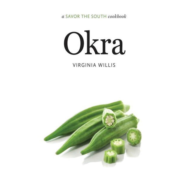 Okra: A Savor the South Cookbook by Willis, Virginia