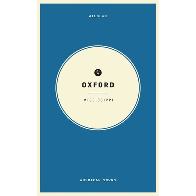 Wildsam Field Guides: Oxford, Mississippi by Bruce, Taylor