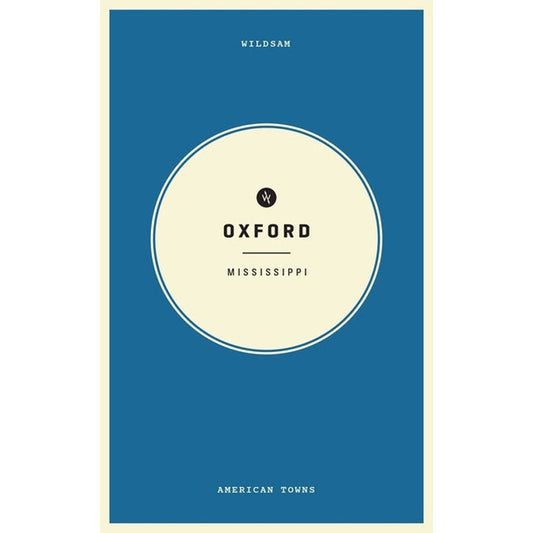 Wildsam Field Guides: Oxford, Mississippi by Bruce, Taylor