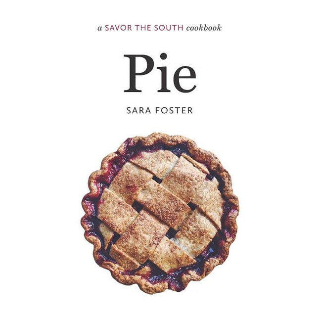 Pie: A Savor the South Cookbook by Foster, Sara