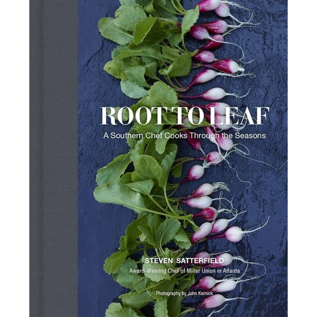 Root to Leaf: A Southern Chef Cooks Through the Seasons by Satterfield, Steven