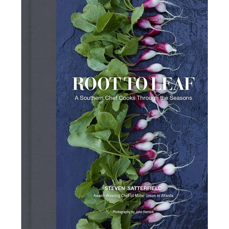 Root to Leaf: A Southern Chef Cooks Through the Seasons by Satterfield, Steven