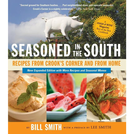 Seasoned in the South: Recipes from Crook's Corner and from Home by Smith, Bill