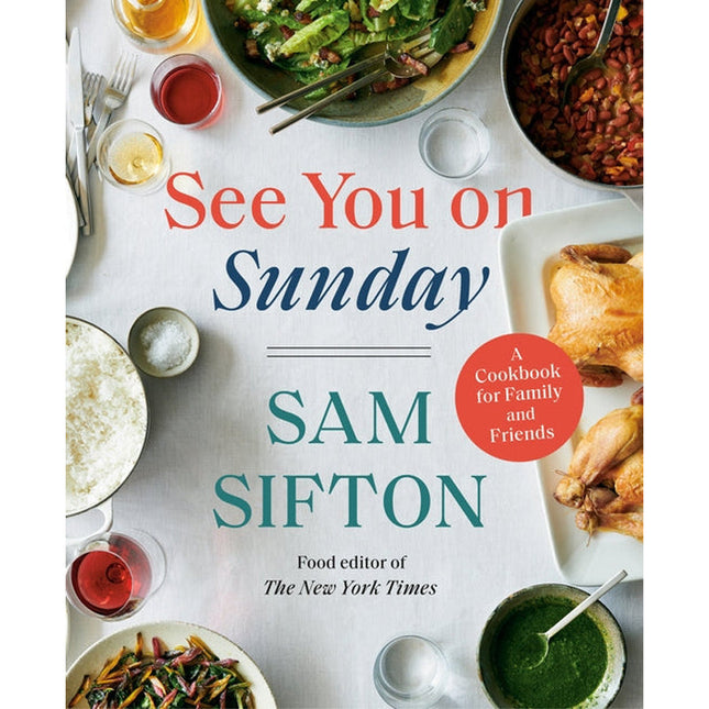 See You on Sunday: A Cookbook for Family and Friends by Sifton, Sam
