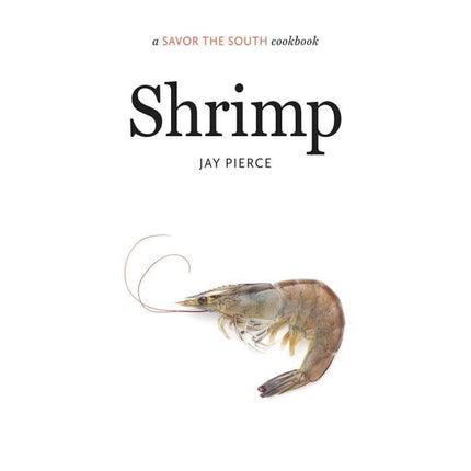 Shrimp: A Savor the South Cookbook by Pierce, Jay