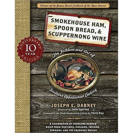 Smokehouse Ham, Spoon Bread & Scuppernong Wine: The Folklore and Art of Southern Appalachian Cooking by Dabney, Joseph