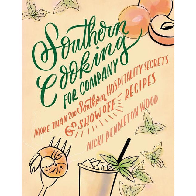 Southern Cooking for Company: More Than 200 Southern Hospitality Secrets and Show-Off Recipes by Wood, Nicki Pendleton
