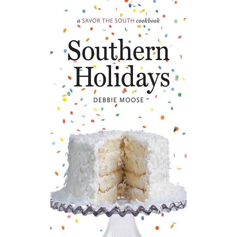 Southern Holidays: A Savor the South Cookbook by Moose, Debbie