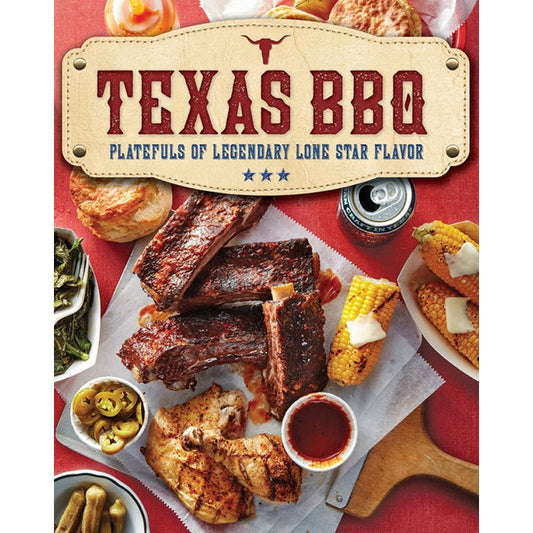 Texas BBQ: Platefuls of Legendary Lone Star Flavor by The Editors of Southern Living