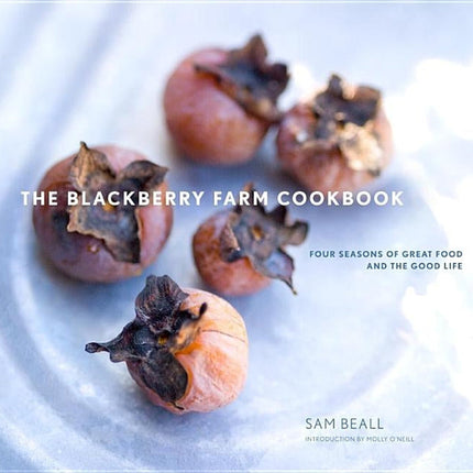 The Blackberry Farm Cookbook: Four Seasons of Great Food and the Good Life by Beall, Sam