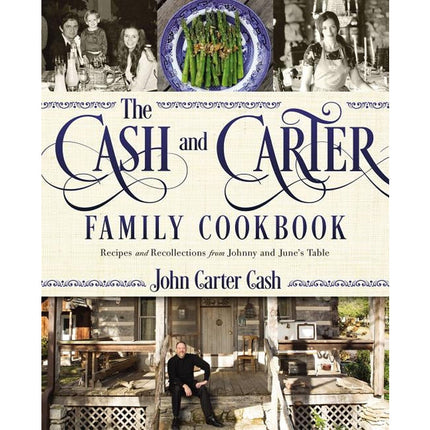 The Cash and Carter Family Cookbook: Recipes and Recollections from Johnny and June's Table by Cash, John Carter