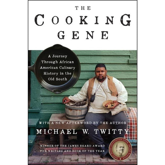 The Cooking Gene: A Journey Through African American Culinary History in the Old South by Twitty, Michael W.