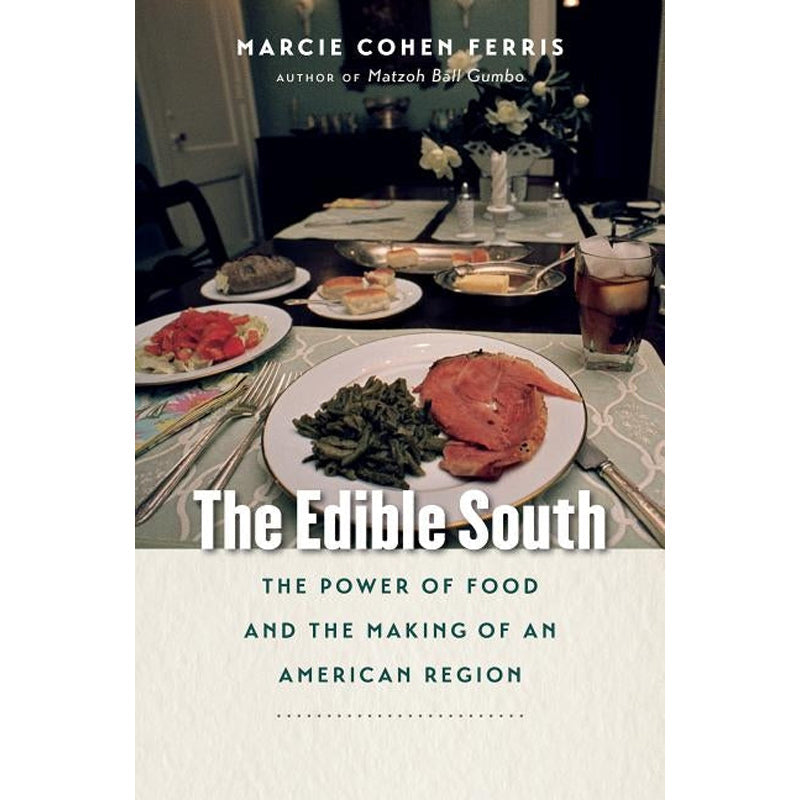 The Edible South: The Power of Food and the Making of an American Region by Ferris, Marcie Cohen