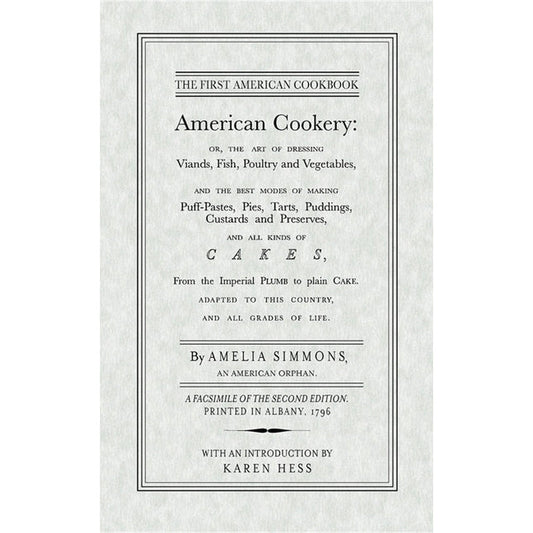 The First American Cookbook: A Facsimile of American Cookery, 1796 by Simmons, Amelia