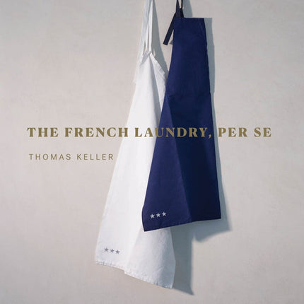 The French Laundry, Per Se by Keller, Thomas