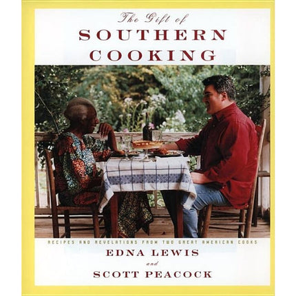 The Gift of Southern Cooking: Recipes and Revelations from Two Great American Cooks: A Cookbook by Lewis, Edna