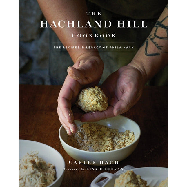 The Hachland Hill Cookbook: The Recipes & Legacy of Phila Hach by Hach, Carter