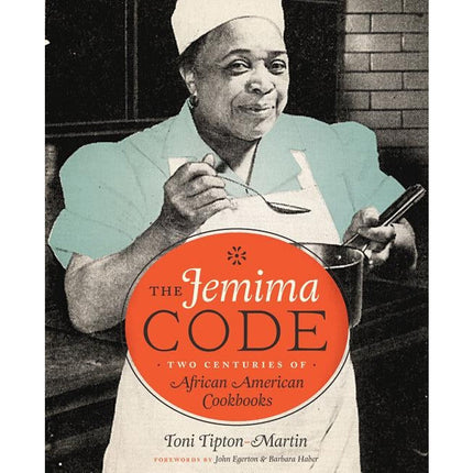 The Jemima Code: Two Centuries of African American Cookbooks by Tipton-Martin, Toni