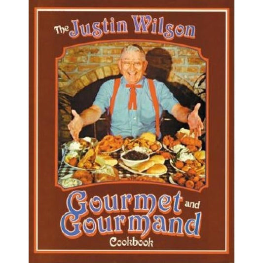 The Justin Wilson Gourmet and Gourmand Cookbook by Wilson, Justin