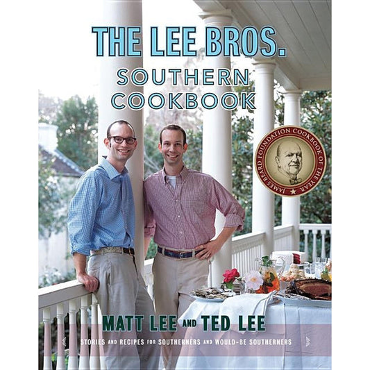 The Lee Bros. Southern Cookbook: Stories and Recipes for Southerners and Would-Be Southerners by Lee, Matt