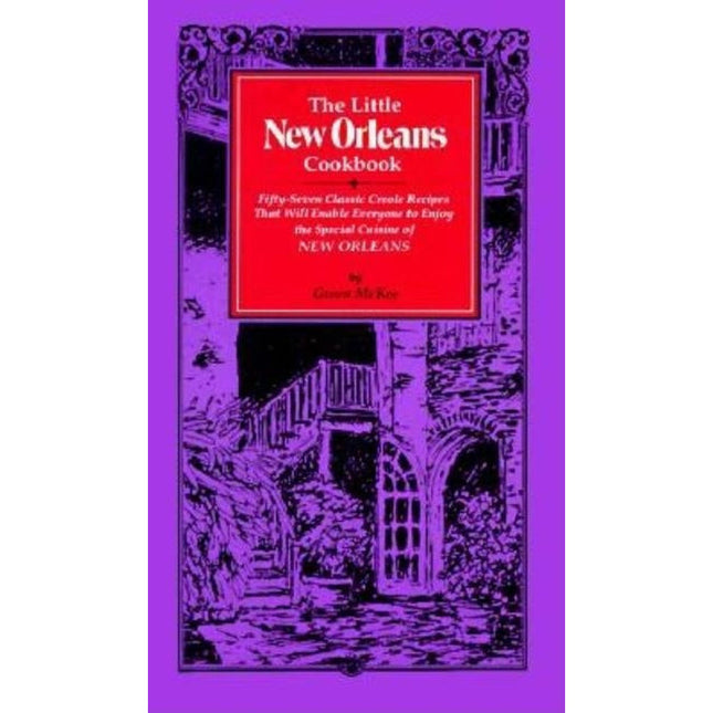 The Little New Orleans Cookbook: Fifty-Seven Classic Creole Recipes That Will Enable Everyone to Enjoy the Special Cuisine of New Orleans by McKee, Gwen
