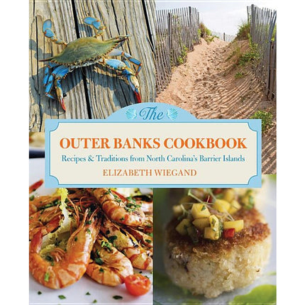 Outer Banks Cookbook: Recipes & Traditions from North Carolina's Barrier Islands by Wiegand, Elizabeth