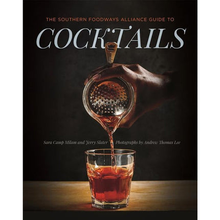 The Southern Foodways Alliance Guide to Cocktails by Milam, Sara Camp