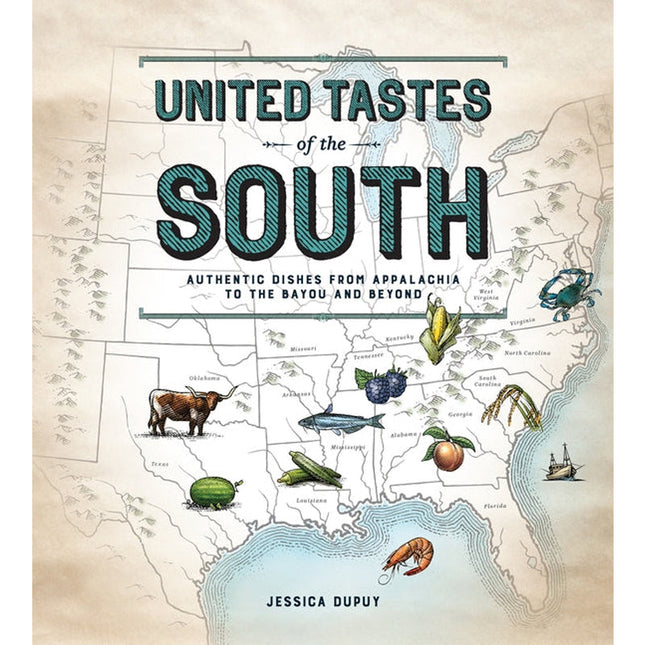 United Tastes of the South (Southern Living): Authentic Dishes from Appalachia to the Bayou and Beyond by Dupuy, Jessica