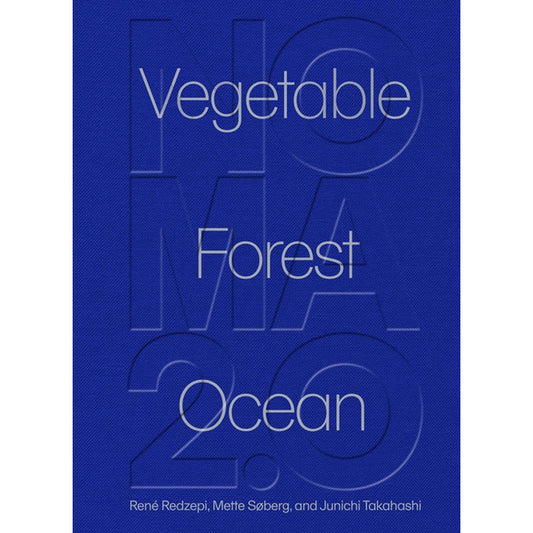 Noma 2.0: Vegetable, Forest, Ocean by Redzepi, Ren&#233;