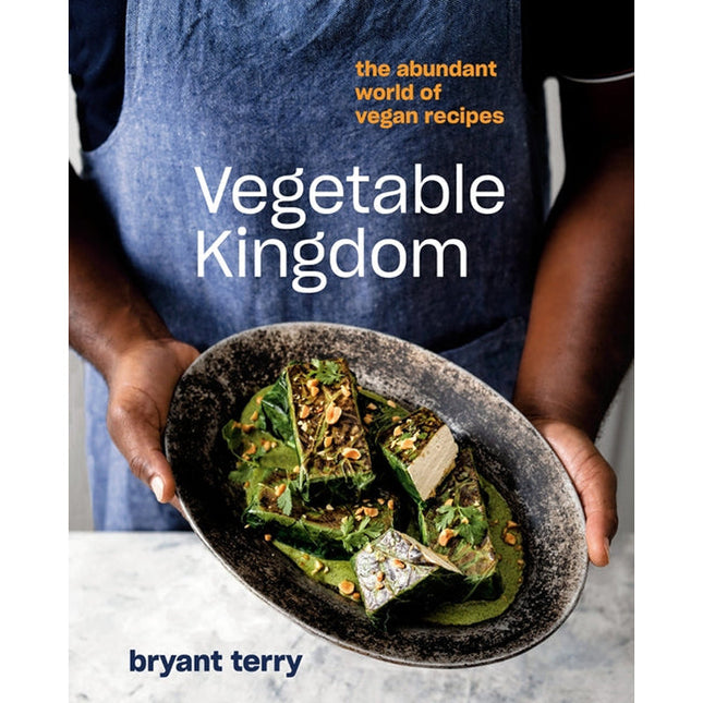 Vegetable Kingdom: The Abundant World of Vegan Recipes by Terry, Bryant