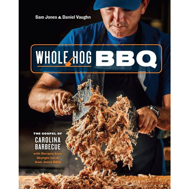 Whole Hog BBQ: The Gospel of Carolina Barbecue by Jones, Sam